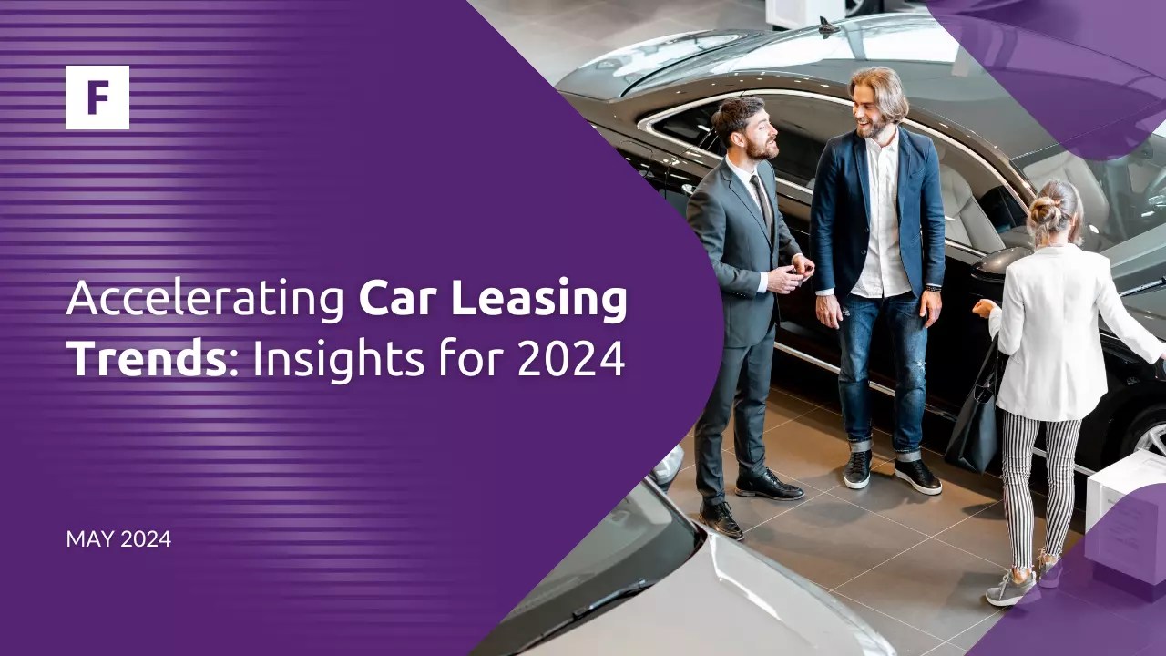 Accelerating Car Leasing Trends Insights for 2024 Fintech Market