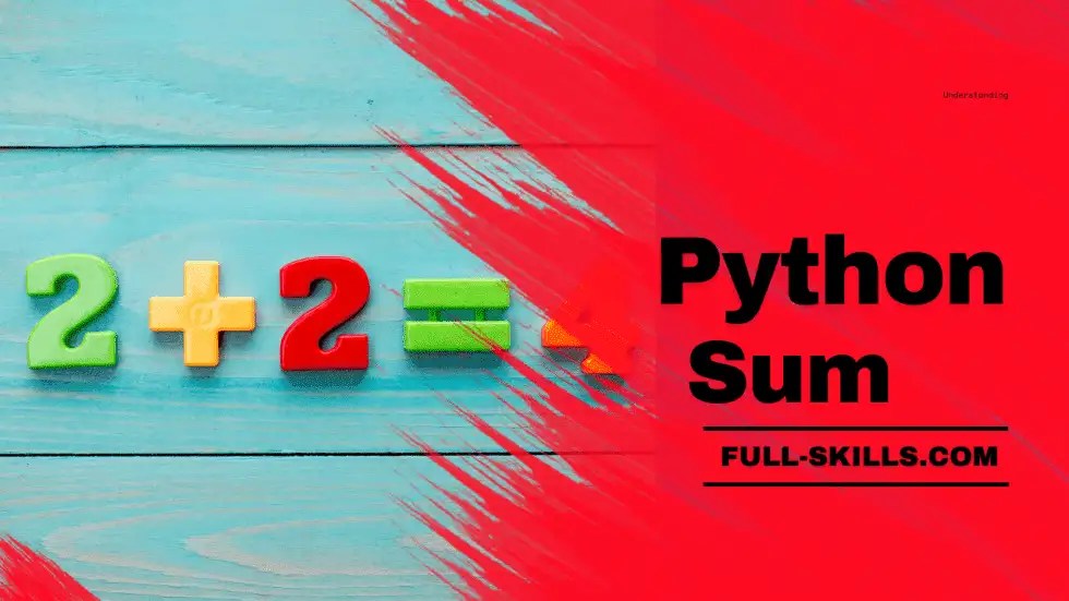 Understanding Python Sum A Comprehensive Guide