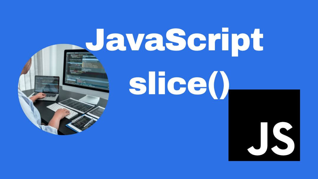 JavaScript Slice() Exploring The Magic