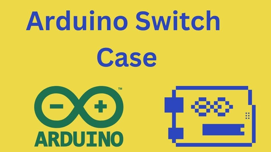 Unleashing The Power Of Arduino Switch Case A Comprehensive Guide