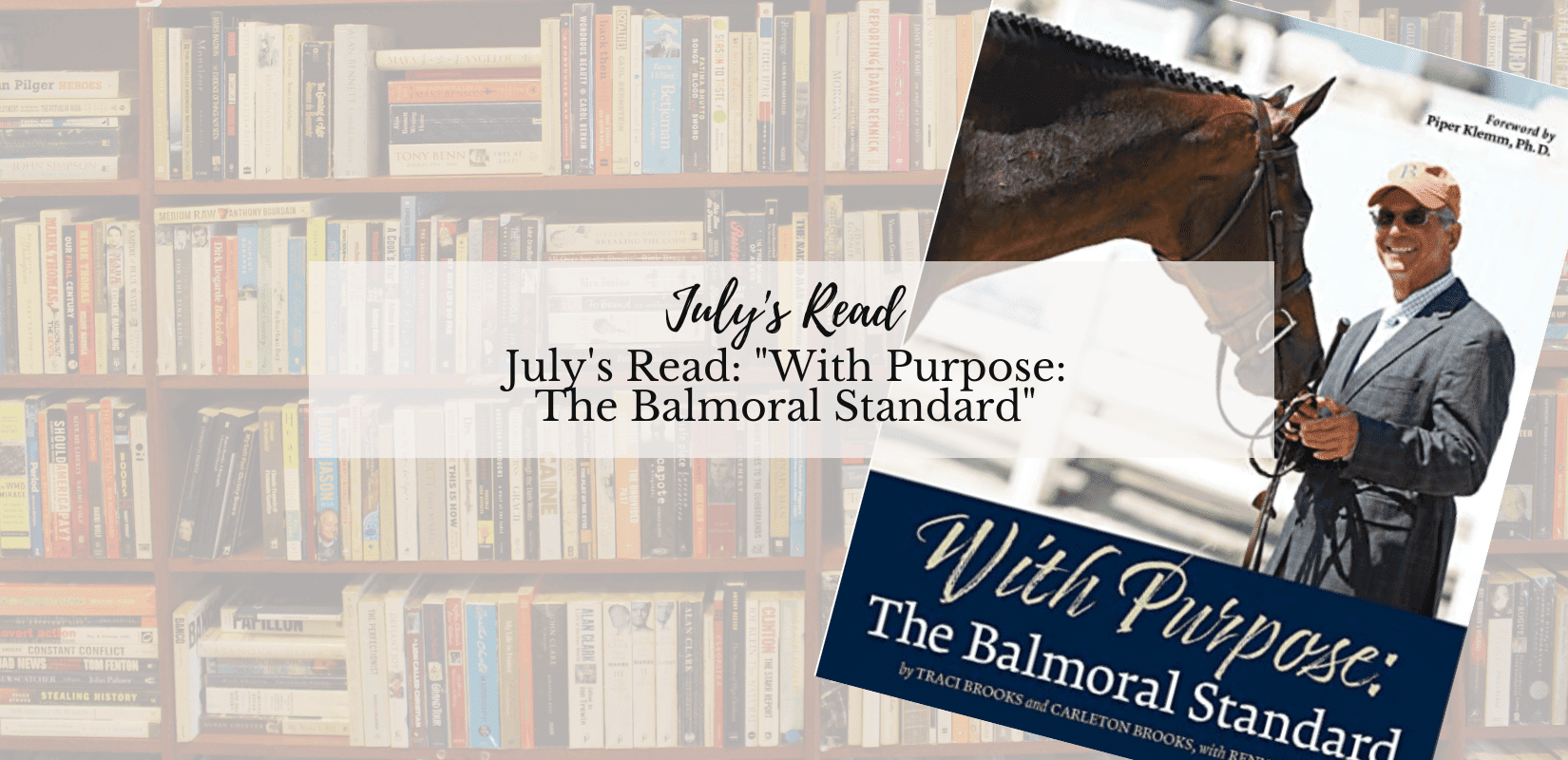 July's Read "With Purpose The Balmoral Standard" Full Cheek