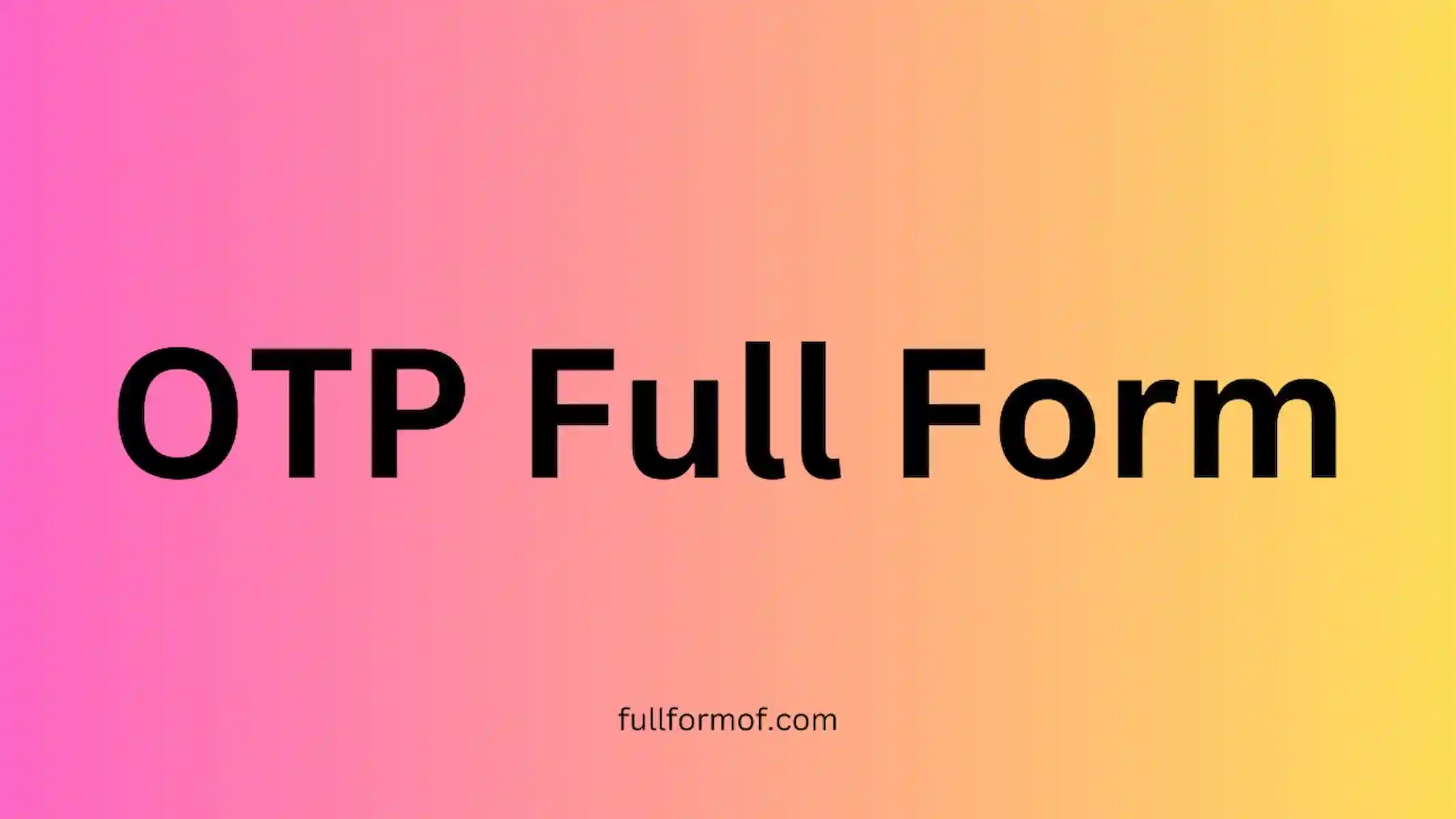 OTP full form OTP meaning OTP full name OTP acronym