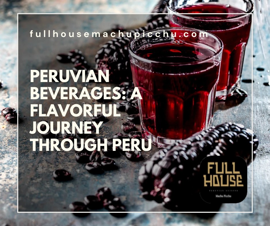 Peruvian Beverages A Flavorful Journey through Peru (2024)