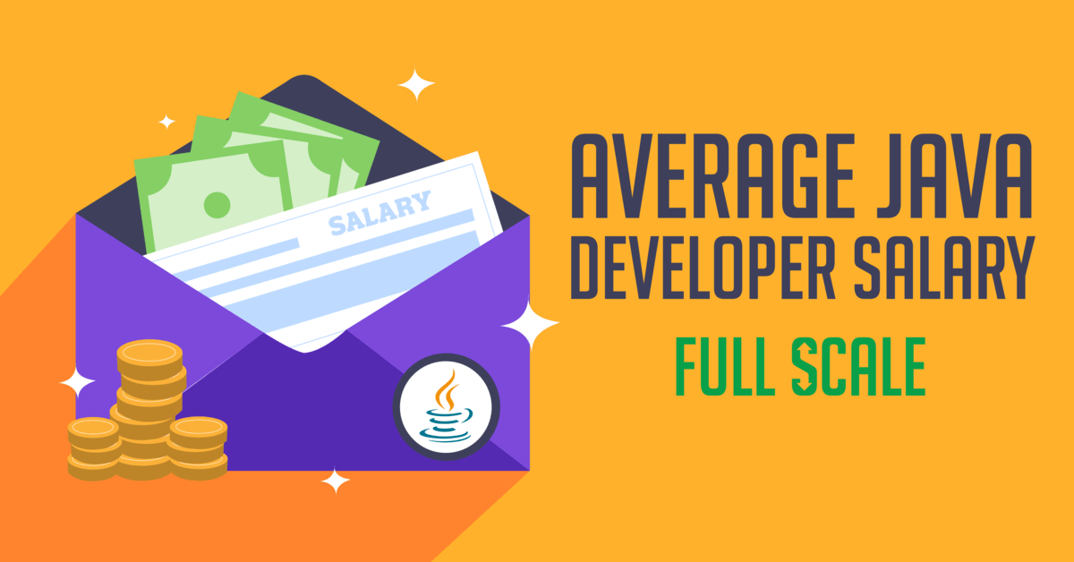 Looking Into the Java Developer Salary Full Scale