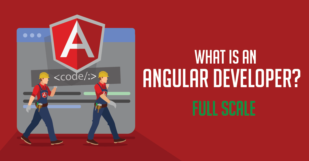 What is an Angular Developer?