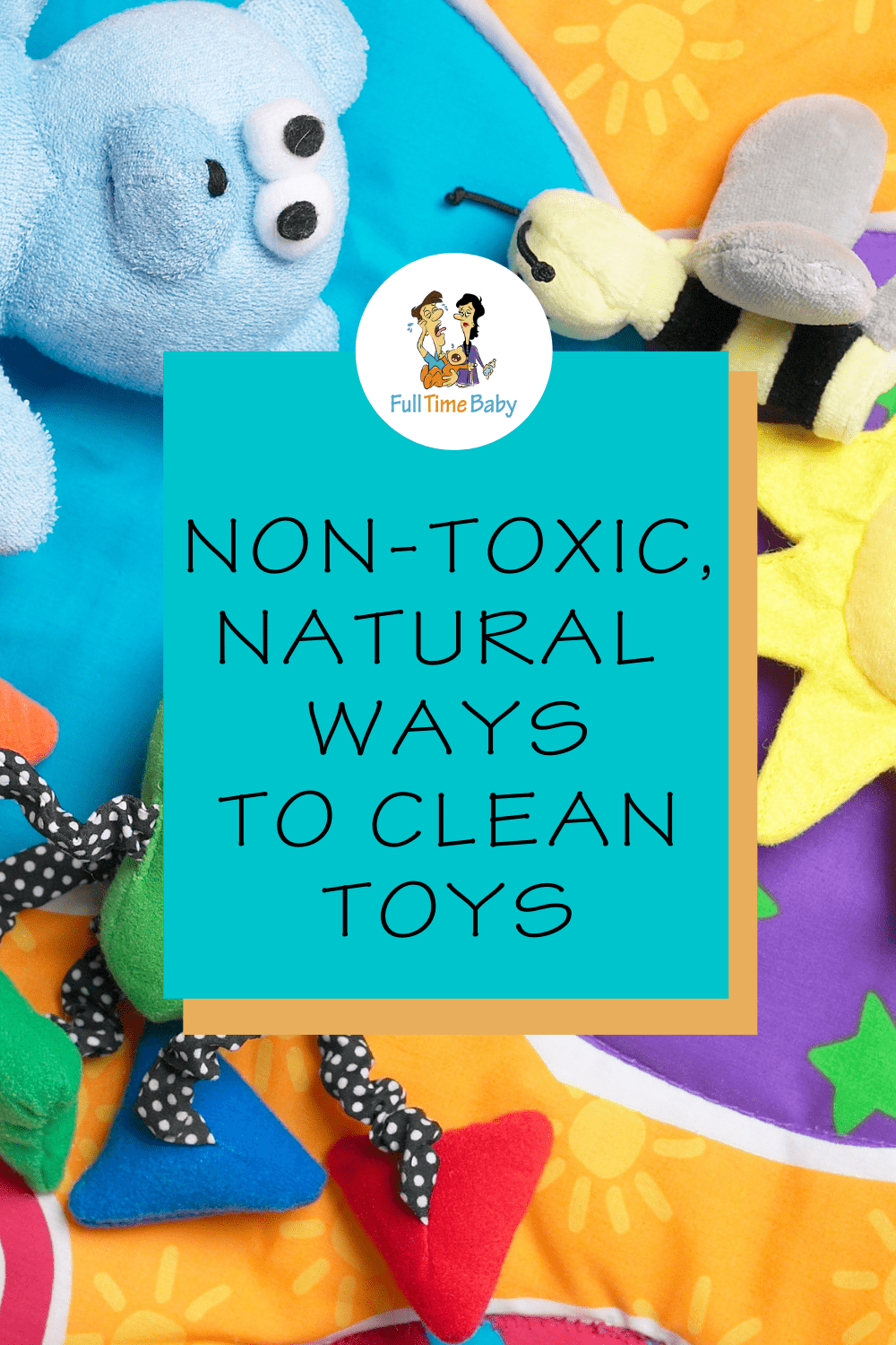 NonToxic Natural Ways To Clean Toys Full Time Baby