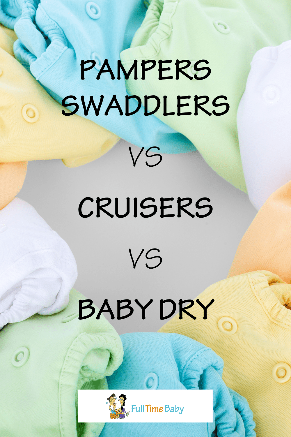 Pampers Swaddlers Vs Cruisers Vs Baby Dry Full Time Baby
