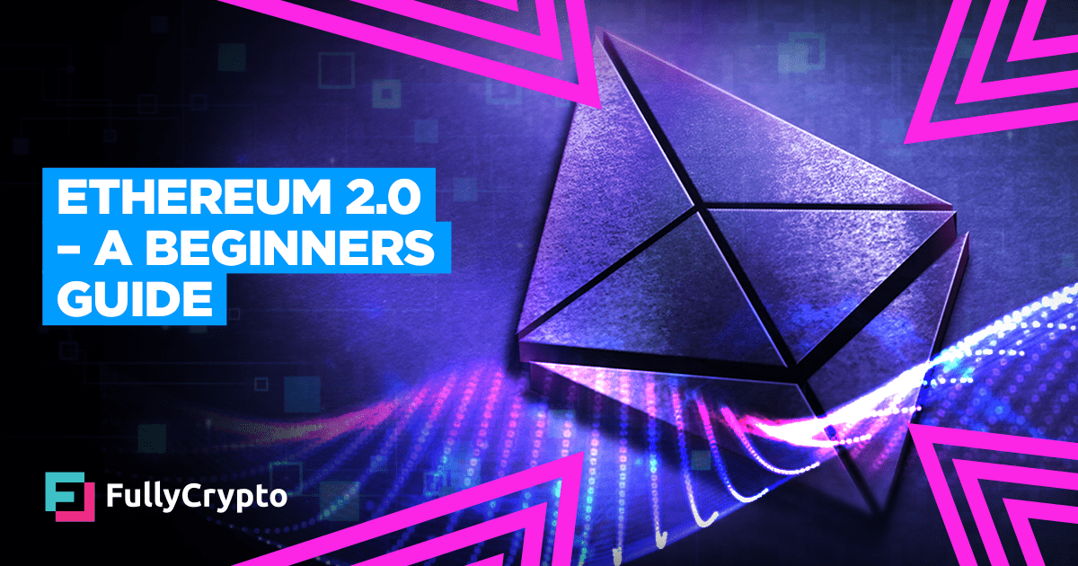 Ethereum 2.0 a Beginners Guide