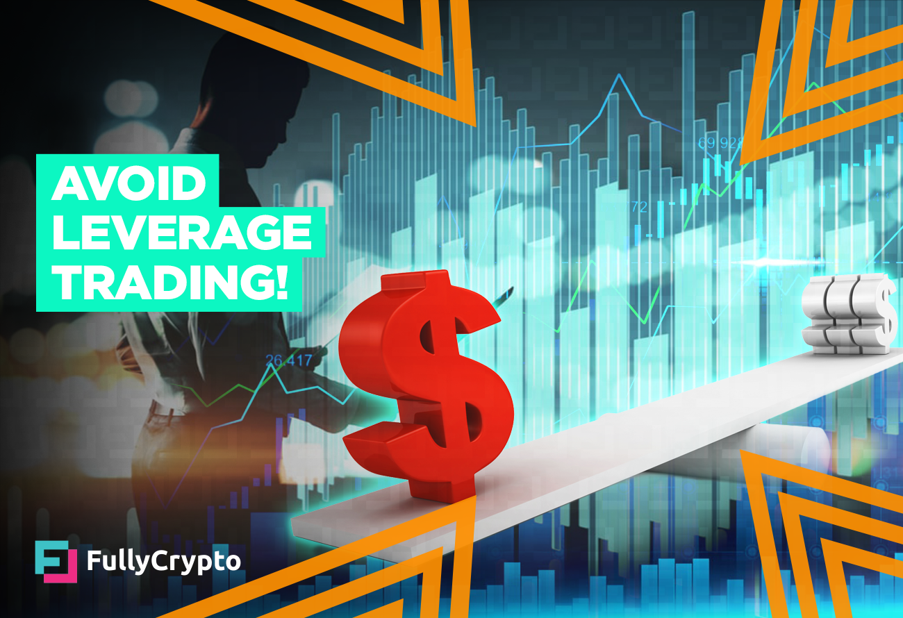 Leverage Trading Three Reasons Why You Should Avoid It