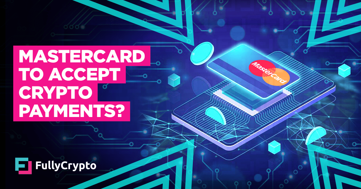 Mastercard to Accept Crypto Payments?