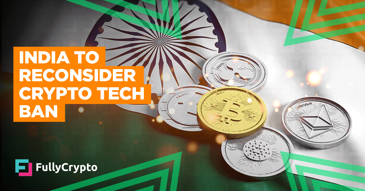 India to Reconsider Crypto and Blockchain Tech Ban