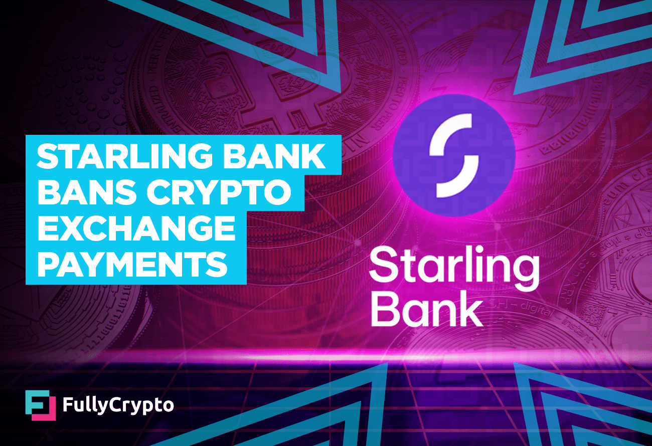 Starling Bank Bans Crypto Exchange Payments
