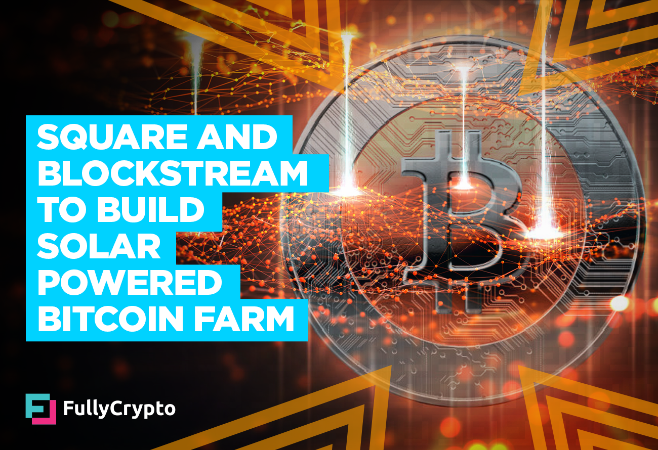 Solar Powered Bitcoin Mine Planned by Square and Blockstream