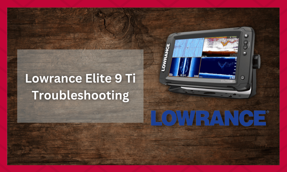 Lowrance Elite 9 Ti Troubleshooting (6 Common Issues) FuncFish