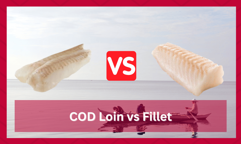 Cod Loin vs Fillet Which Is The Better Cut? FuncFish
