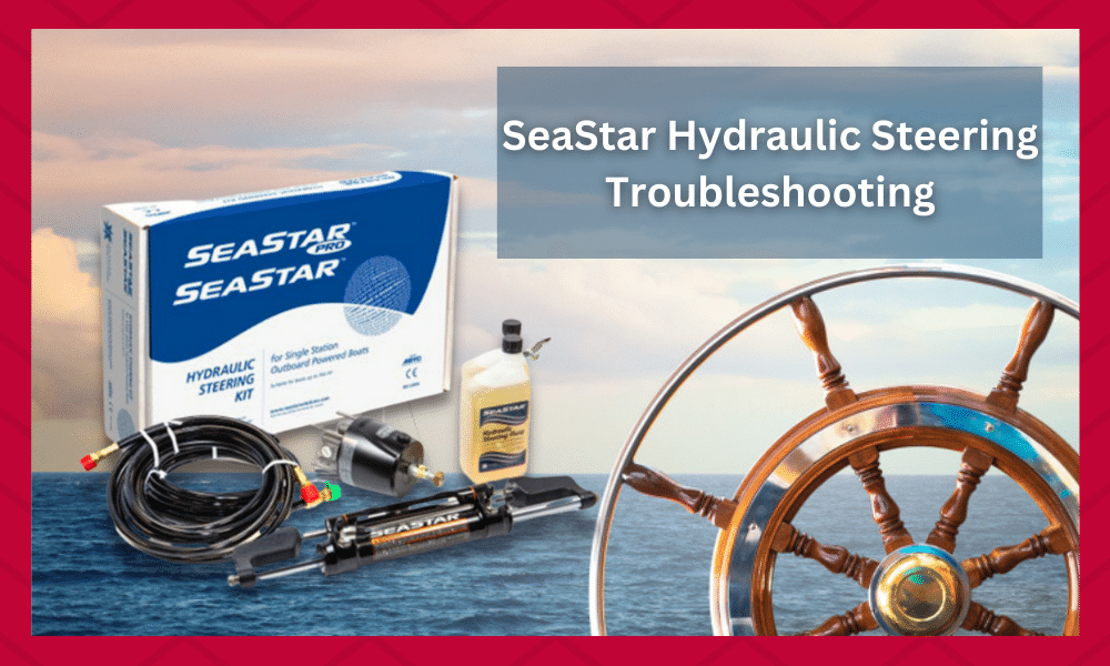 4 Important SeaStar Hydraulic Steering Troubleshooting Steps To Know