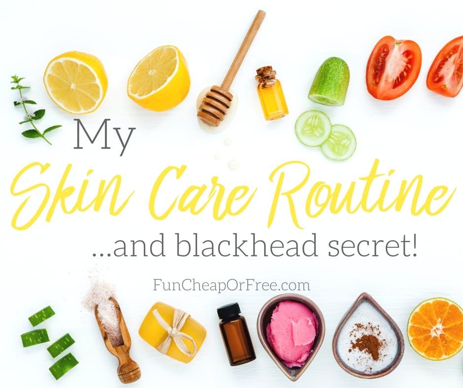 My skin care routine! Tools, tips & blackhead secret Fun Cheap or Free