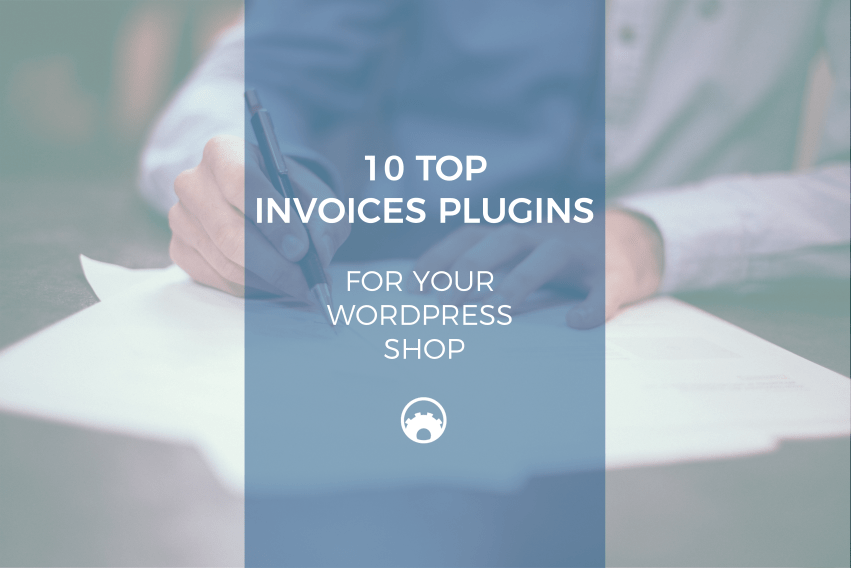 10 Top Invoices Plugins for Your WordPress Shop FunctionThemes