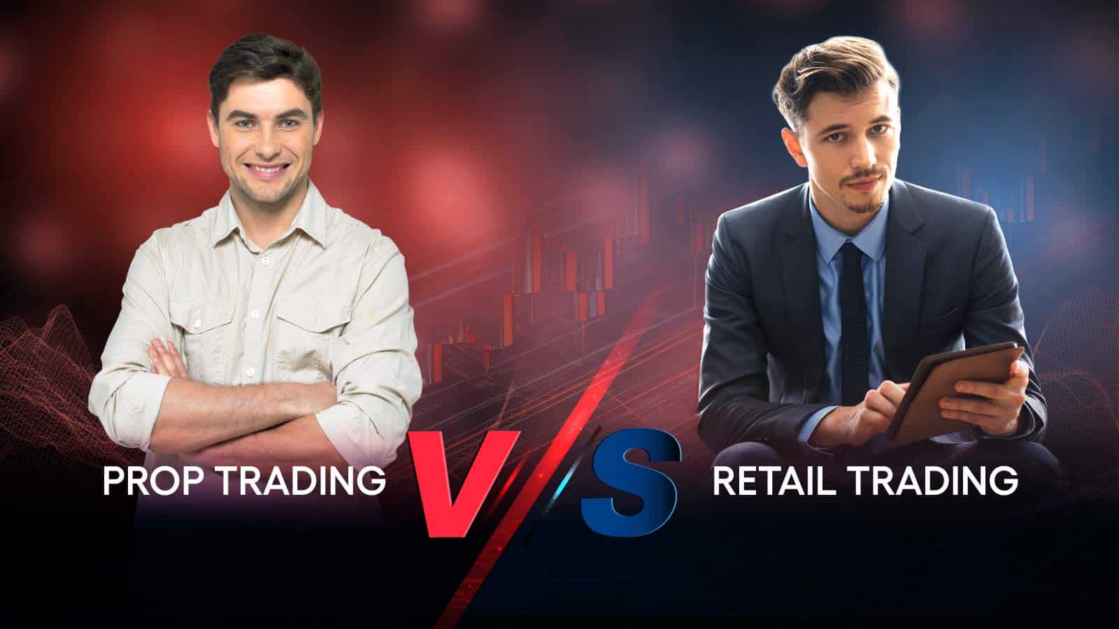 Prop Trading Vs Retail Trading Which Is the Best?