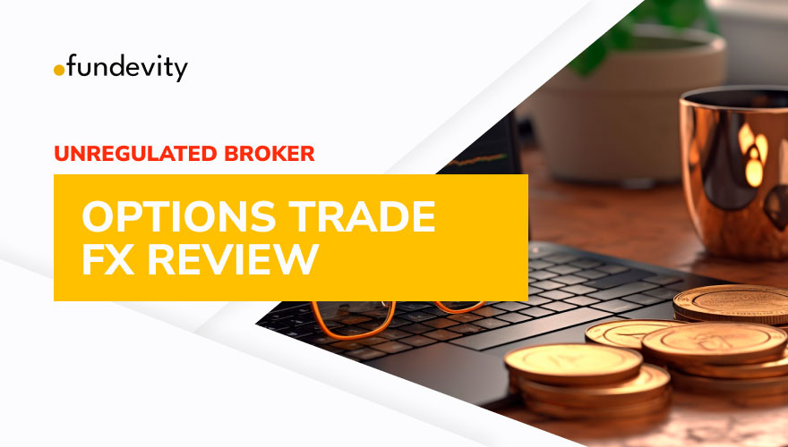 Options Trade FX Review Is It Safe To Trade With Them?