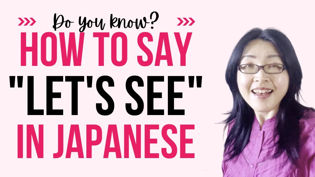 How to say "Let's see" in Japanese FUN Japanese Learning