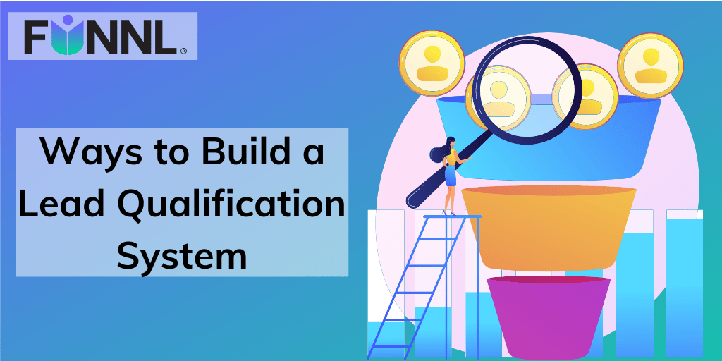 6 Effective Ways to Build a Lead Qualification System
