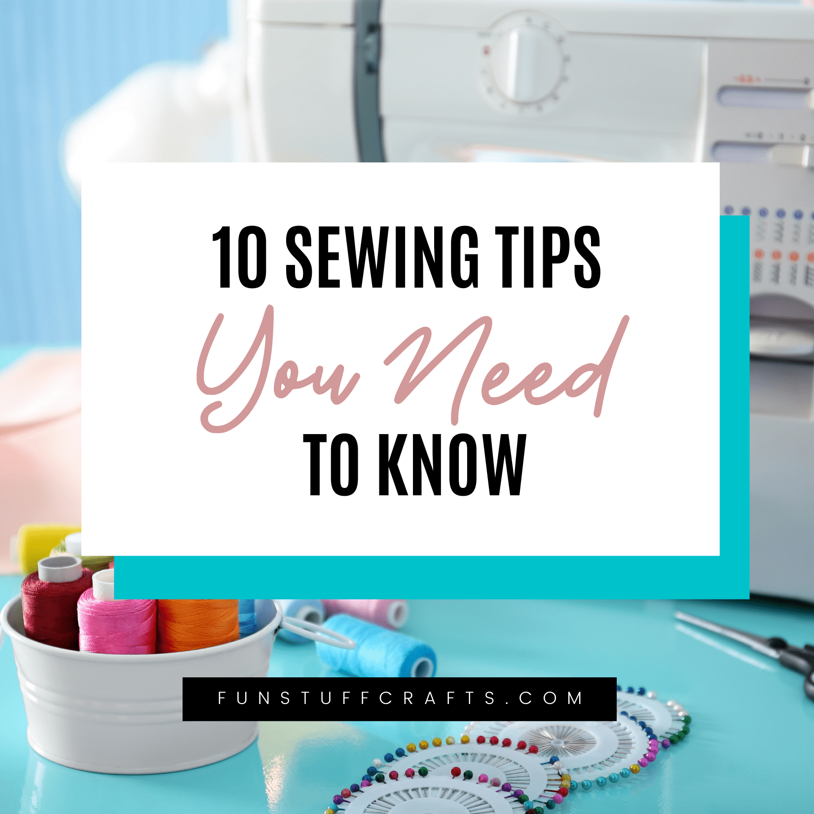 Sewing Tips 10 Tips You Need to Know! Fun Stuff Crafts