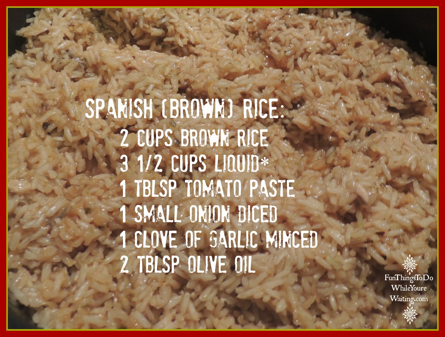 Spanish Brown Rice Fun Things To Do While You're Waiting