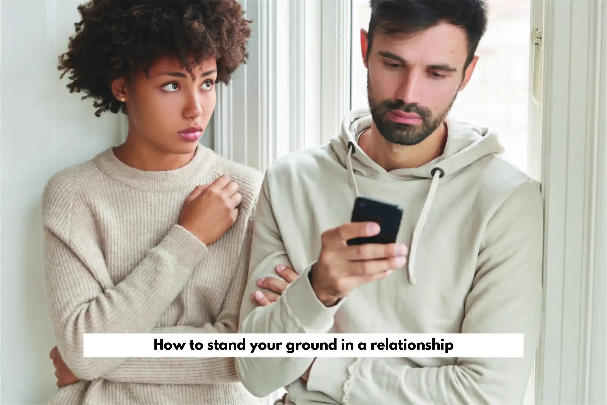 How to stand your ground in a relationship and how to manage?