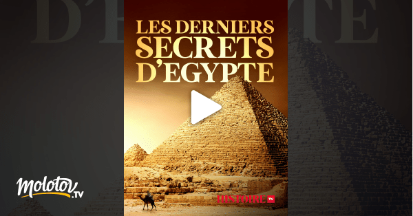 LES DERNIERS SECRETS D&rsquo;EGYPTE en Streaming - Molotov.tv