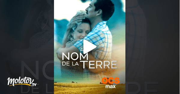 Au nom de la terre en Streaming Molotov.tv