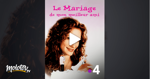 Le mariage de mon meilleur ami en Streaming Molotov.tv