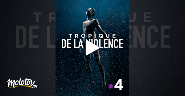 Tropique de la violence en Streaming Molotov.tv
