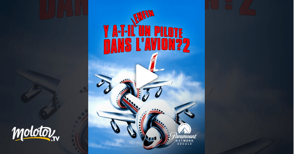 Y a-t-il enfin un pilote dans l&rsquo;avion ? en Streaming - Molotov.tv