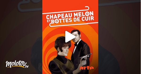 Chapeau melon et bottes de cuir en Streaming - Molotov.tv
