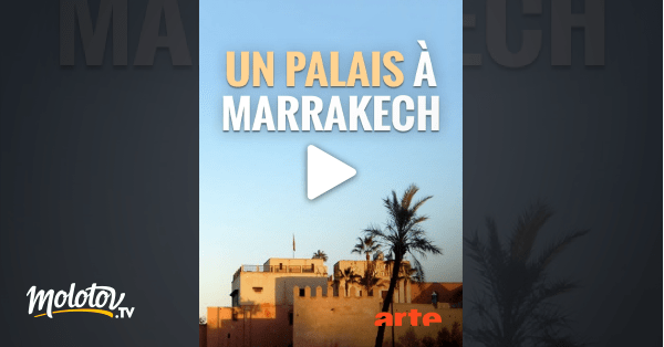Un palais à Marrakech en Streaming Molotov.tv