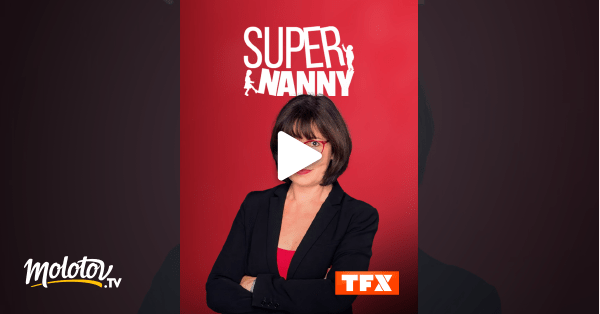 Super Nanny en Streaming Molotov.tv