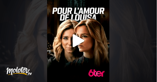 Pour l'amour de Louisa en Streaming & Replay sur 6ter Molotov.tv