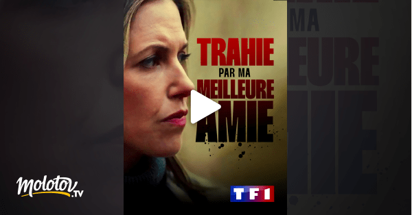 Trahie par ma meilleure amie en Streaming Molotov.tv