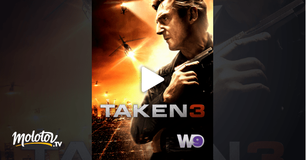 Taken 3 en Streaming Molotov.tv