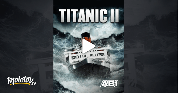 Titanic 2 en Streaming Molotov.tv