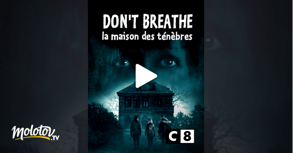 Don't breathe la maison des ténèbres en Streaming Molotov.tv