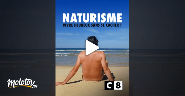 Naturisme vivre heureux sans se cacher ! en Streaming Molotov.tv
