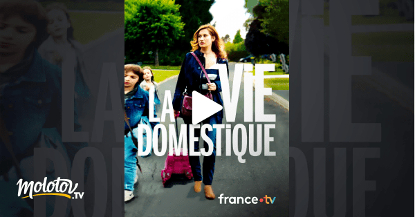 La vie domestique en Streaming sur France.tv - Molotov.tv