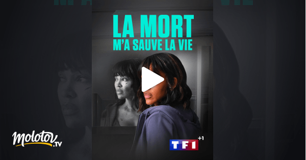 La mort m'a sauvé la vie en Streaming Molotov.tv
