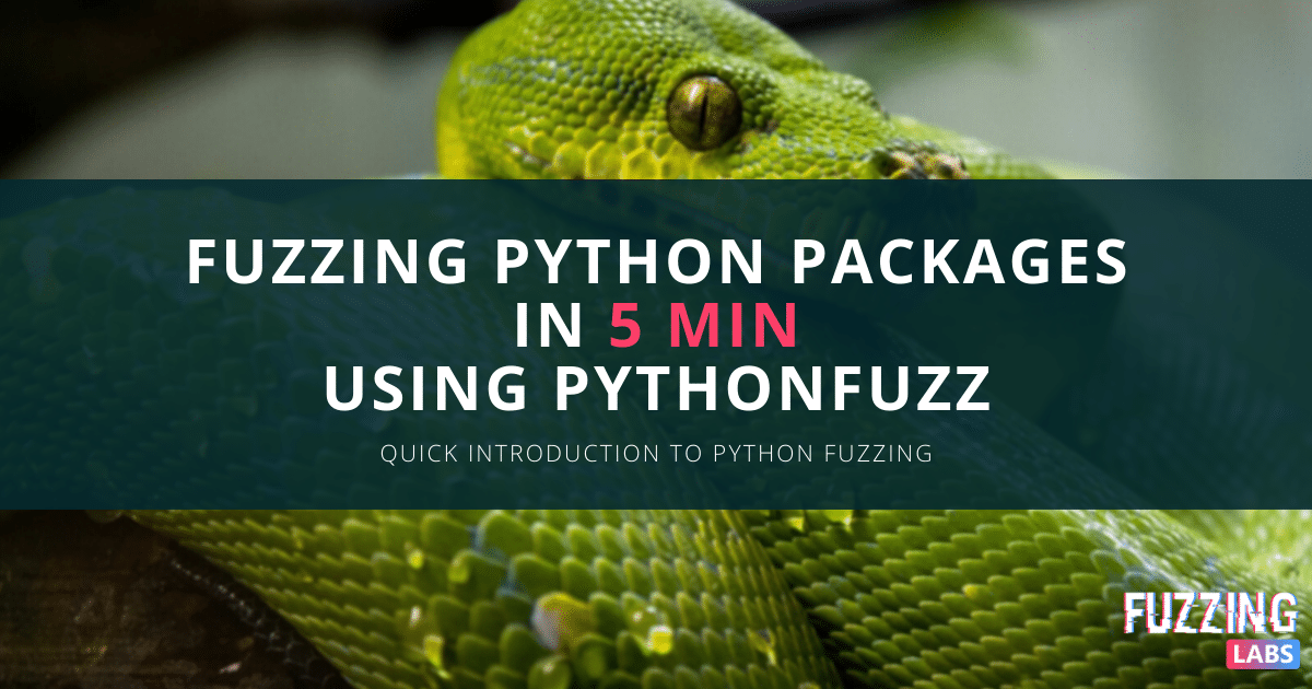 Fuzzing Python Code With Pythonfuzz In 5 Min Fuzzing Labs