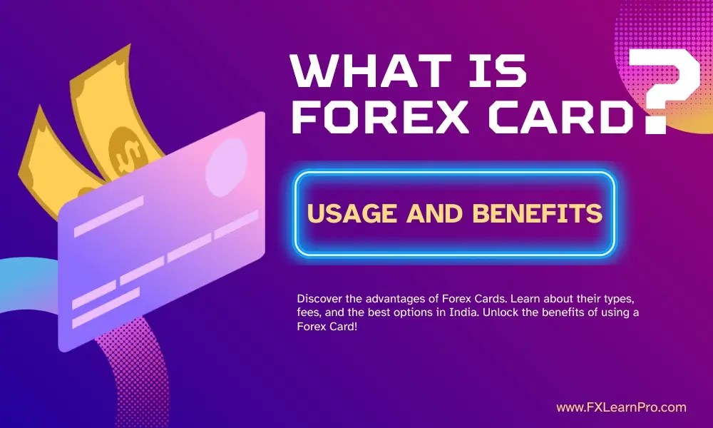 Forex Cards Usage and Benefits FxLearnPro