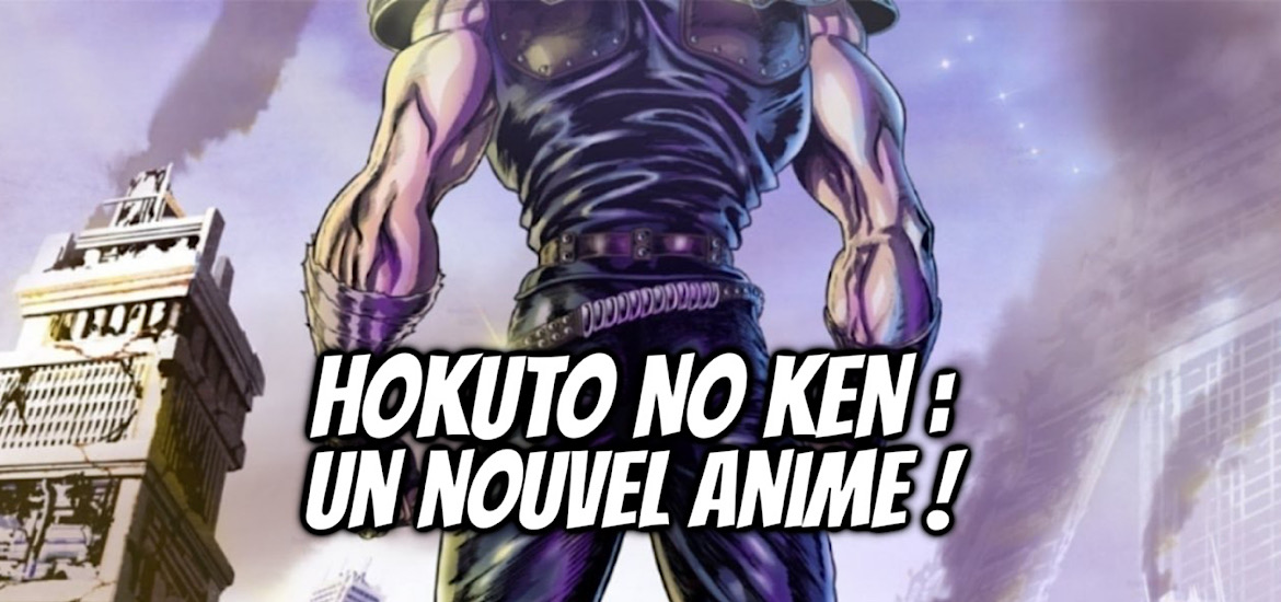 HOKUTO NO KEN Le survivant de retour pour un nouvel anime ! Gaak