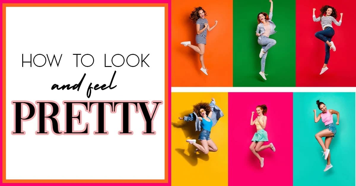 How to look pretty in 14 easy steps (and feel prettier!) Gabrielle Arruda