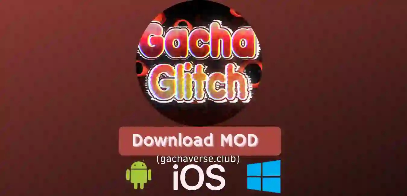 [Download] ᐈ Gacha Glitch MOD (APK) For Android, PC & iOS Gacha Verse